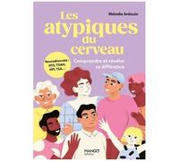 Mélodie Ardouin – Les atypiques du cerveau – Comprendre et révéler sa différence : Neurodiversité : DYS, TDAH, HPI, TSA... – Broché