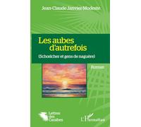 Les aubes d'autrefois: (Schœlcher et gens de naguère)