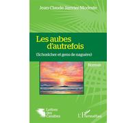 Les aubes d'autrefois (Schœlcher et gens de naguère) - Jean-Claude Janvier-Modeste - L'harmattan - broché - Roman