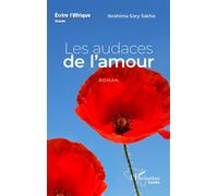 Les audaces de l'amour. Roman - Ibrahima Sory Sakho - L'harmattan - broché - Roman