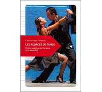 Les audaces du tango: Petites variations sur la danse et la sensualité