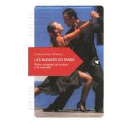 Les audaces du tango: Petites variations sur la danse et la sensualité