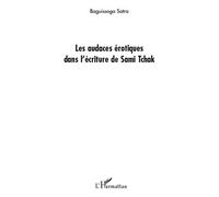 Les audaces érotiques dans l'écriture de Sami Tchak - Baguissoga Satra - L'harmattan - broché - Essai