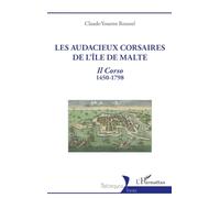 Les audacieux corsaires de l'île de Malte: Il Corso 1450-1798