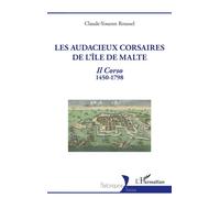 Les audacieux corsaires de l'île de Malte: Il Corso 1450-1798