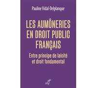 Les aumôneries en droit public français Entre principe de laïcité et droit fondamental - Pauline Vidal Delplanque - Cerf - broché - Essai