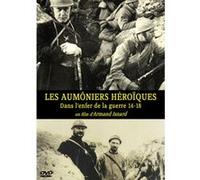 Les aumôniers héroïques - Dans l'enfer de la guerre 14-18 G
