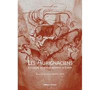 Les Aurignaciens: La culture des hommes modernes en Europe