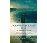 Les Aurores boréales Préfaces de W.B. Yeats et Monk Gibbon - George William Russell dit Æ - Arfuyen - broché - Essai