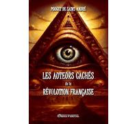 Les auteurs cachés de la Révolution Française (d'après des documents inédits)