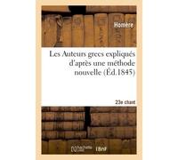 Les Auteurs grecs expliqués d'après une méthode nouvelle par deux traductions françaises. 23e chant Homère - Homère - Hachette Bnf - broché - Livre