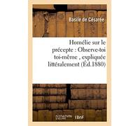 Les auteurs grecs: Homélie sur le précepte : Observe-toi toi-même , expliquée littéralement (Éd.1880)