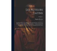 Les Auteurs Latins: Expliqués D'après Une Méthode Nouvelle Par Deux Traductions Françaises, L'une Littérale Et Juxtalinéaire ... L'autre C
