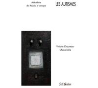 Les Autismes - Abécédaires Des Théories Et Concepts