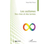 Serge Dalla Piazza – Les autismes : Des rires et des larmes – Broché