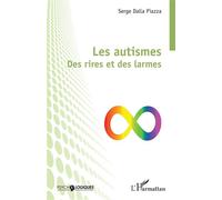 Serge Dalla Piazza – Les autismes : Des rires et des larmes – Broché