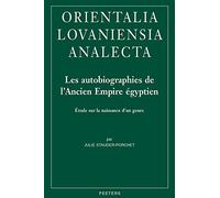 Les Autobiographies De L'Ancien Empire Egyptien: Etude Sur La Naissance D'un Genre