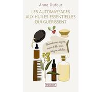 Les automassages aux huiles essentielles qui guérissent
