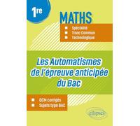 Les automatismes de l’épreuve anticipée maths spécialité, tronc commun, techno du Bac 1re