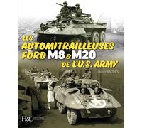 Les automitrailleuses Ford M8 et M20 de l'US Army Nouvelle édition - Didier Andres - Histoire Et Collections - broché - Monographie