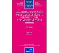 Les autorisations données par le Conseil de Sécurité à des Nations Unies à des mesures militaires