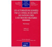 Les Autorisations Données Par Le Conseil De Sécurité Des Nations Unies À Des Mesures Militaires