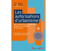 Les autorisations d'urbanisme Bien comprendre les dispositions propres à la procédure d'instruction - Affichage, Consultation, Avis, Permis, Fraude, Mixité sociale, Refus - Olivier Bonneau - Gualino E