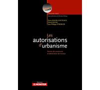 Les autorisations d'urbanisme Permis de construire et déclaration de travaux - Pierre Soler-Couteaux - Le Moniteur - broché - Etude