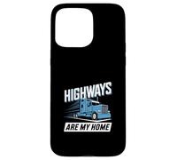 Les autoroutes, C'est ma Maison, ma Vie de Camionneur Coque pour iPhone 15 Pro Max