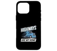 Les autoroutes, C'est ma Maison, ma Vie de Camionneur Coque pour iPhone 16 Pro Max