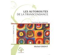Les Autoroutes de la transcendance. Fonctions des orgasmes: Cette 2ème edition remplace le 9782883538115