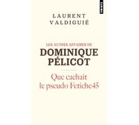 Les autres affaires de Dominique Pélicot: Que cachait le pseudo Fetiche45