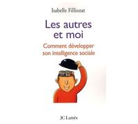 Les Autres Et Moi - Comment Développer Son Intelligence Sociale