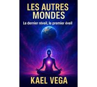 LES AUTRES MONDES: Le dernier réveil, le premier éveil