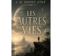 Les Autres Vies: Une odyssée fantastique aux frontières du réel