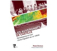 Les Auvergnats De Castille - Renaissance Et Mort D'une Migration Au Xixe Siècle