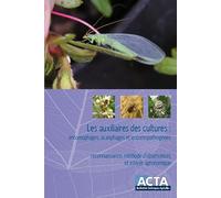 Les auxiliaires des cultures: Biologie, écologie, méthodes d'observation et intérêt agronomique