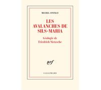 Les avalanches de Sils-Maria Géologie de Frédéric Nietzsche - Michel Onfray - Gallimard - broché - Etude