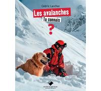 Les avalanches, tu connais ? - Cédric Larcher - Du Mont-Blanc - cartonné - Document jeunesse