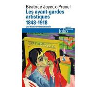 Les Avant-Gardes Artistiques 1848-1920 - Une Histoire Transnationale