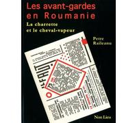 Les Avant-Gardes En Roumanie - La Charrette Et Le Cheval-Vapeur