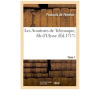 Les Avantures De Telemaque, Fils D'ulysse, Par Feu Messire François De Salignac De La Motte Fenelon