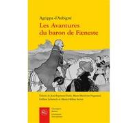 Les Avantures du baron de Fæneste Théodore Agrippa d' Aubigné (Auteur), Jean-Raymond Fanlo (Editeur du volume), Marie-Madeleine Fragonard (Editeur du volume), Gilbert Schrenck (Editeur du volume), Mar