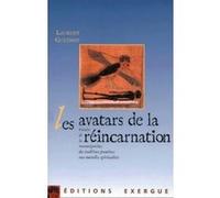 Les avatars de la réincarnation - Histoire de la transmigration, des traditions premières au nouvell Laurent Guyénot (Auteur)