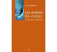 Les avatars du corps - Une hybridation somatechnique