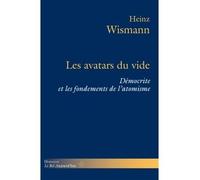 Les Avatars du vide Démocrite et les fondements de l'atomisme - Heinz Wismann - Hermann - broché - Etude