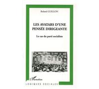 Les Avatars D'une Pensée Dirigeante - Le Cas Du Parti Socialiste