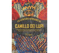 Les aventures africaines de Camillo dei Lupi - Eric Deroo - Pierre De Taillac - broché - Roman