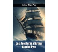Les Aventures d’Arthur Gordon Pym: Edgar Allan Poe