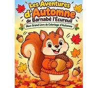 Les Aventures d’Automne de Barnabé l’Écureuil: Mon Grand Livre de Coloriage d’Automne pour Enfants dès 3 Ans.